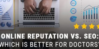 Online Reputation vs. SEO: Which is better for doctors?