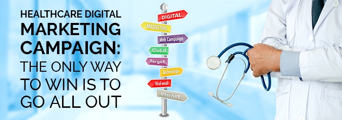 Healthcare Digital Marketing Campaign The Only Way to Win Is to Go All Out