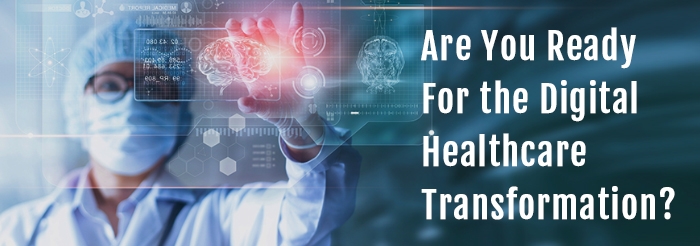 Are You Ready For the Digital Healthcare Transformation? | purshoLOGY