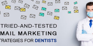5 Tried-and-Tested Email Marketing Strategies for Dentists