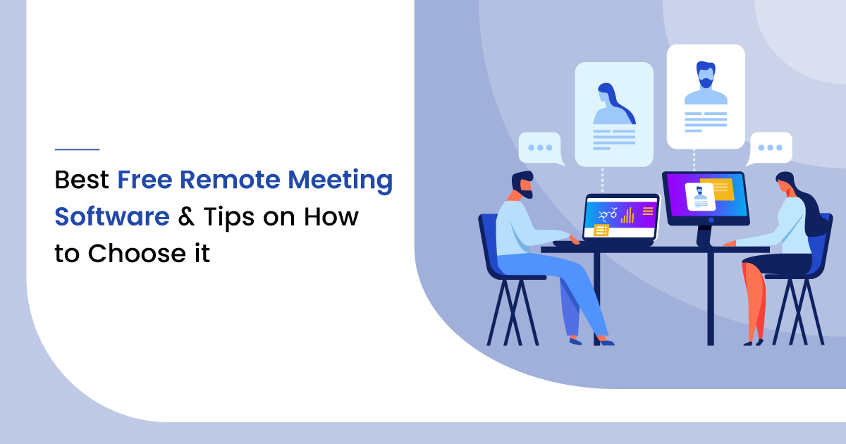 7 Best Free Remote Meeting Software and Tips on How to Choose It