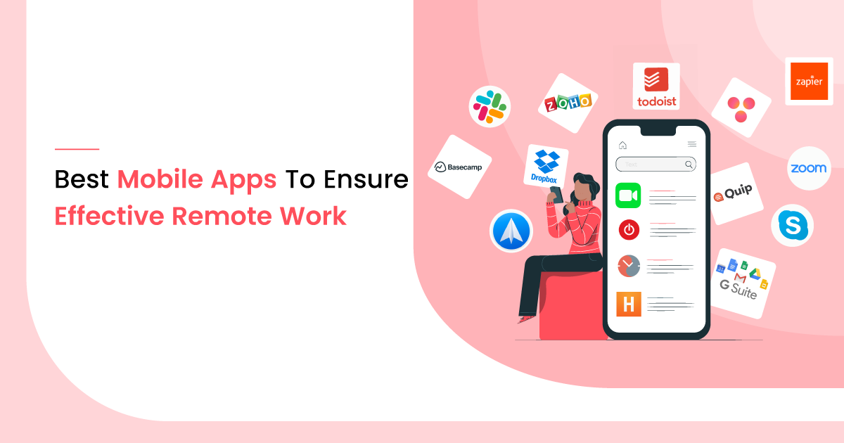 20 Best Mobile Apps To Ensure Effective Remote Work
