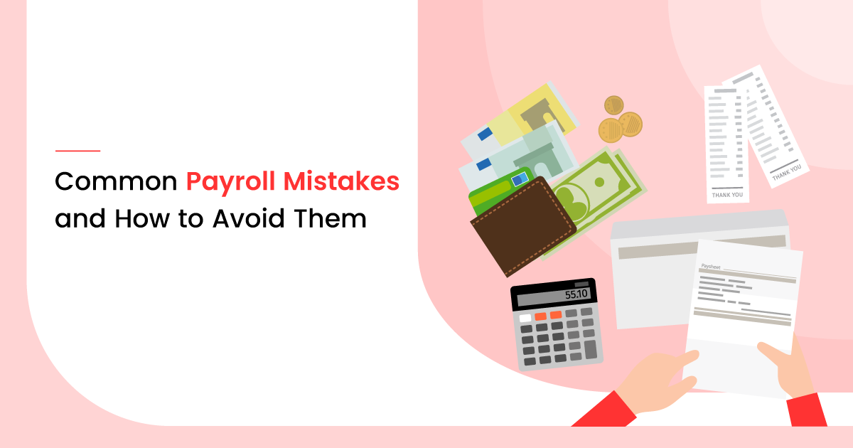 7 Common Payroll Mistakes and How to Avoid Them