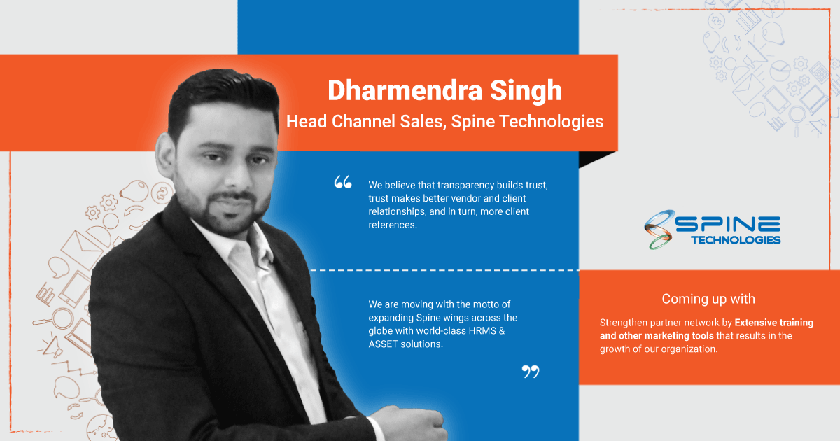 Interview with Dharmendra Singh, Head Channel Sales at Spine Technologies