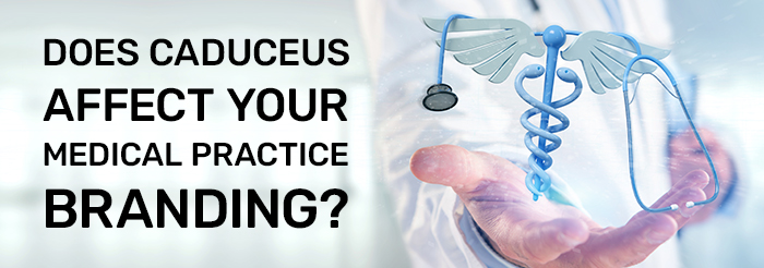 Does Caduceus Affect Your Medical Practice Branding