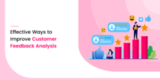 6 Effective Ways to Improve Customer Feedback Analysis