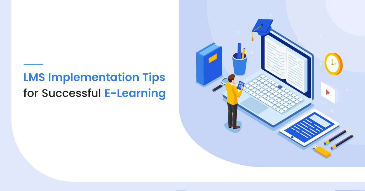 6 LMS Implementation Tips for Successful E learning