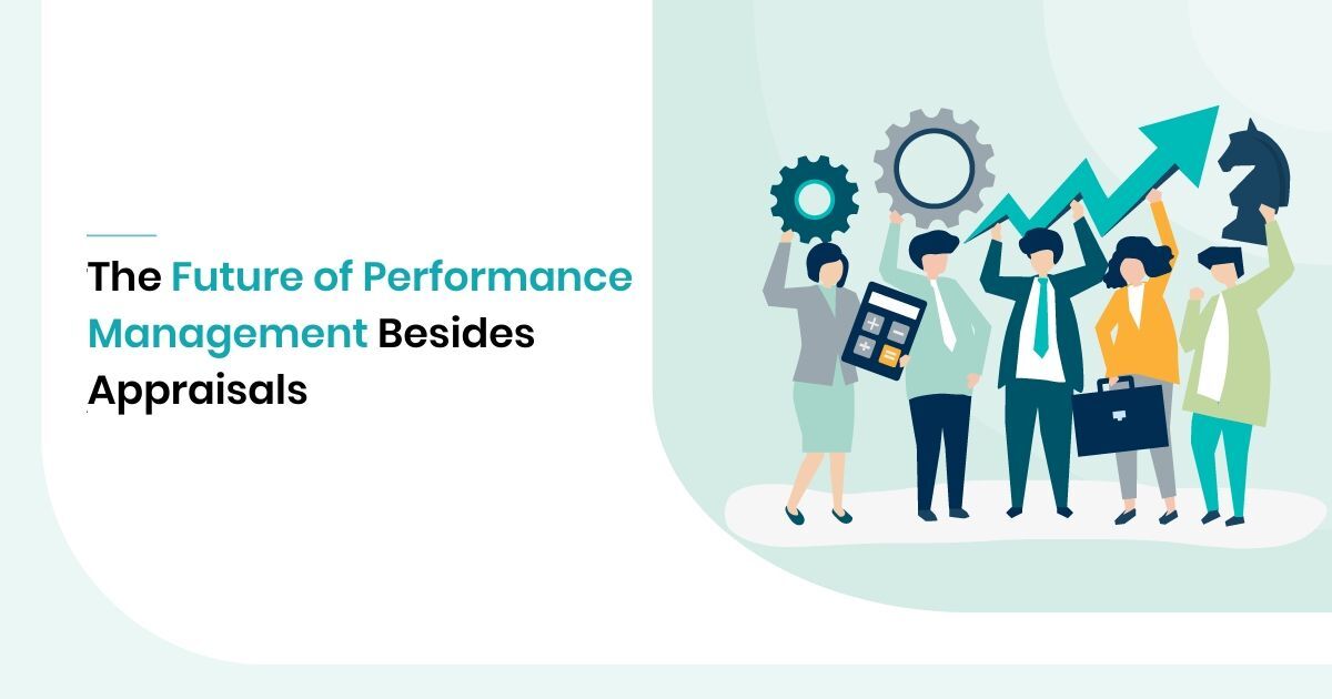 The Future of Performance Management Besides Appraisals