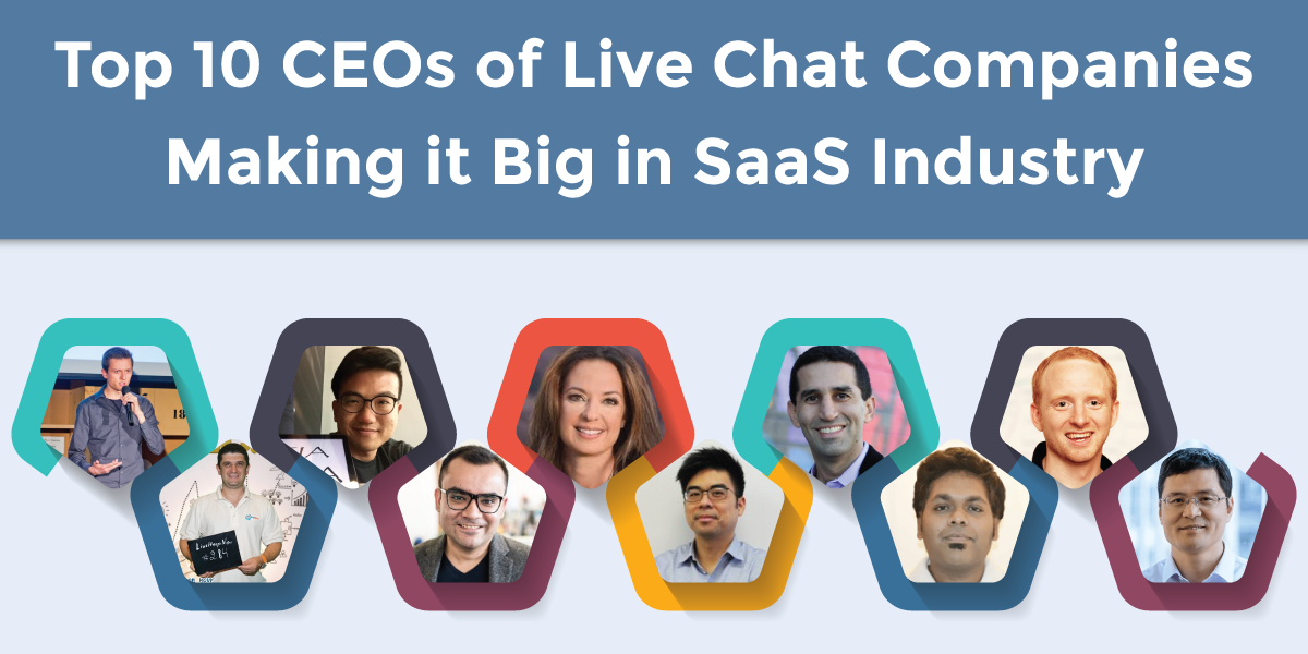 Top 10 CEOs of Live Chat Companies Making it Big in SaaS Industry