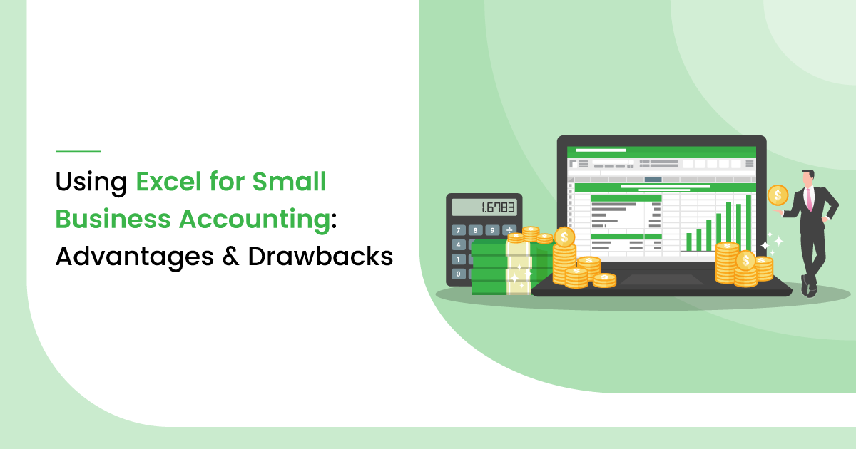 Using Excel for Small Business Accounting Advantages Drawbacks