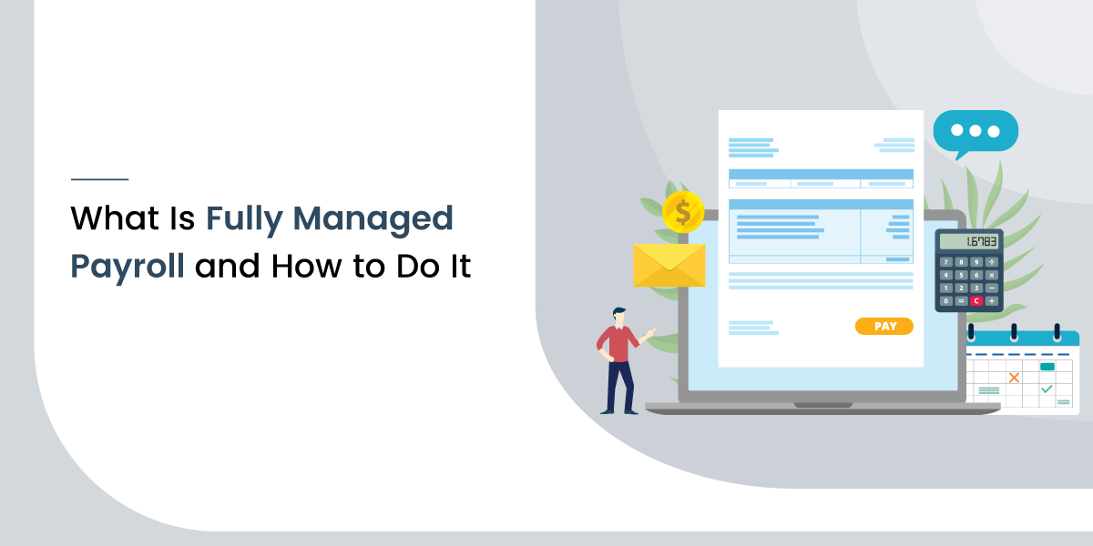 What Is Fully Managed Payroll and How to Do It