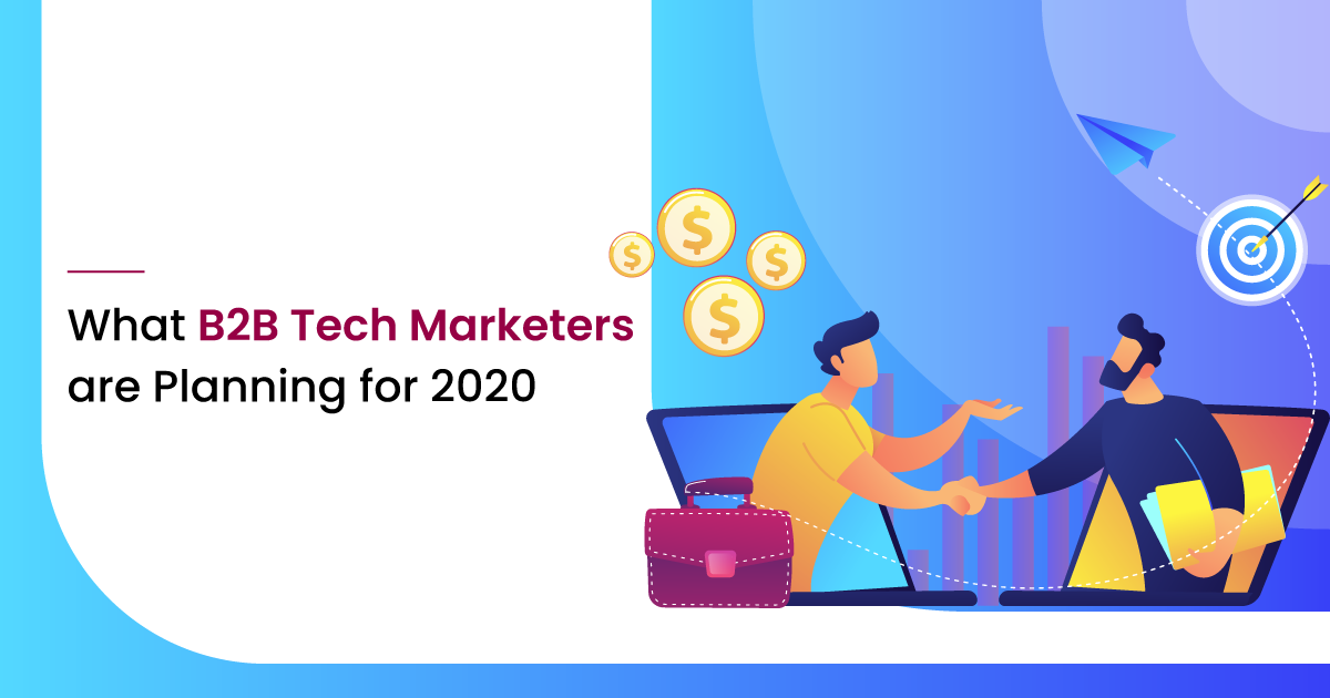 What B2B Tech Marketers are Planning for 2020