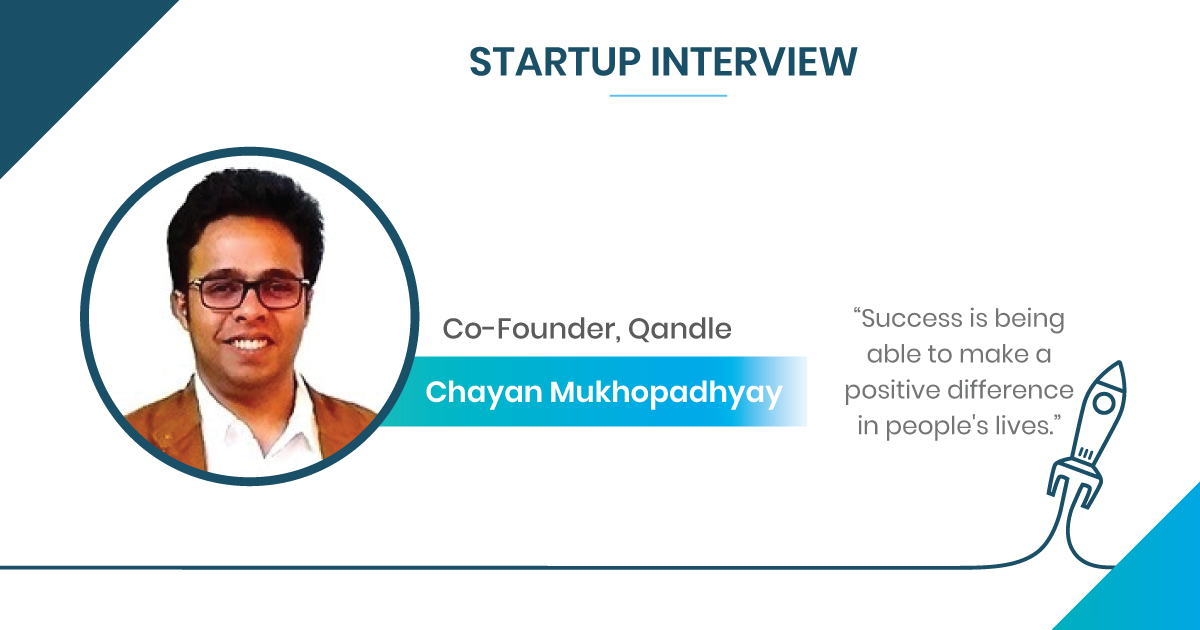 Startup Interview with Chayan Mukhopadhyay Co Founder of Qandle