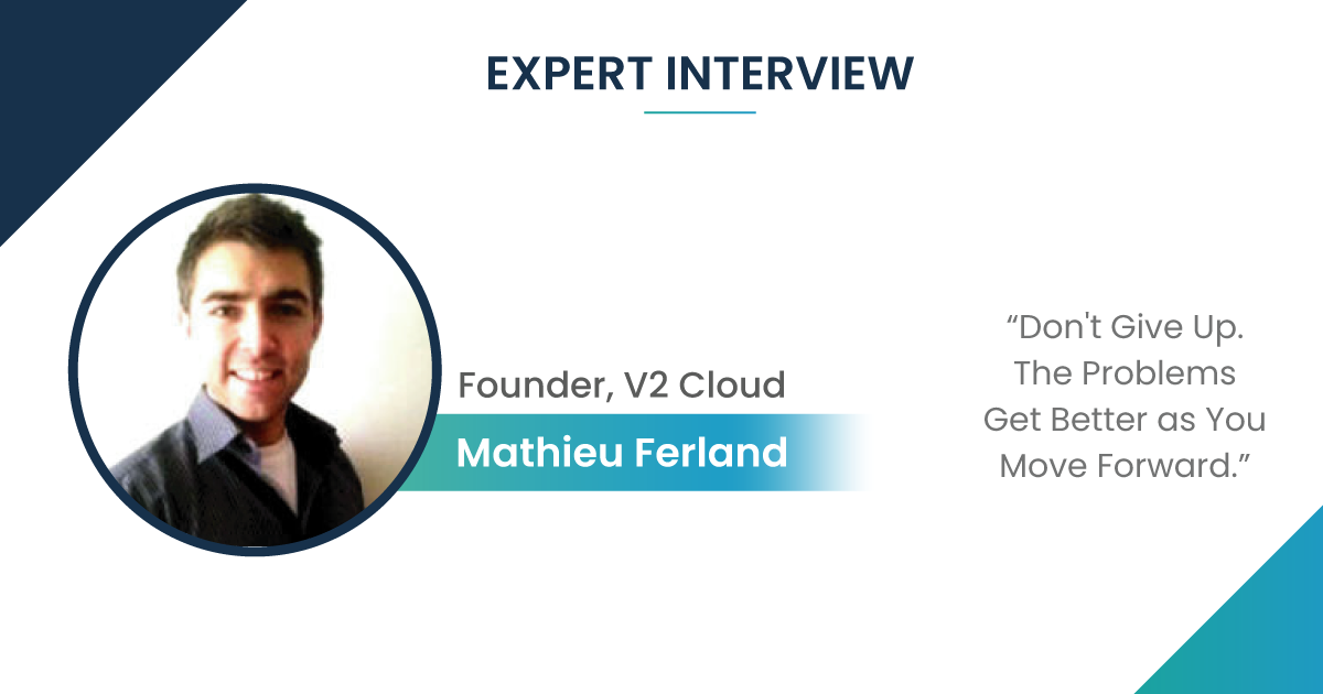 Expert Interview with Mathieu Ferland, Founder of V2 Cloud