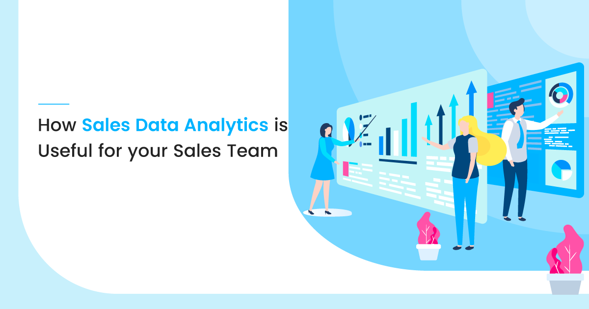 How Sales Data Analytics is useful for your Sales Team
