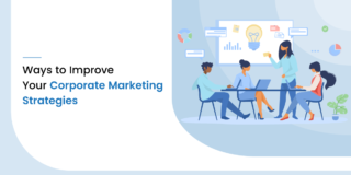 9 Ways to Improve Your Corporate Marketing Strategies in 2020
