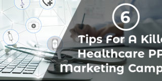 6 Tips For A Killer Healthcare PPC Marketing Campaign