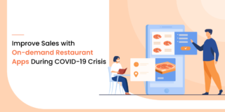 Improve Sales with On-demand Restaurant Apps During COVID-19 Crisis