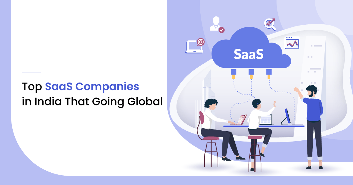Top 32 SaaS Companies in India That are Going Global