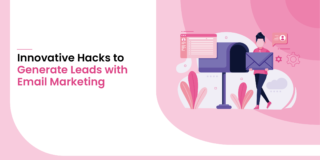 11 Innovative Hacks to Generate Leads with Email Marketing