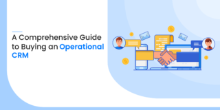 A Comprehensive Guide to Buying An Operational CRM