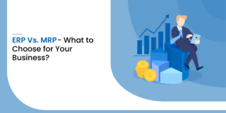 ERP Vs. MRP - What to Choose for Your Business?