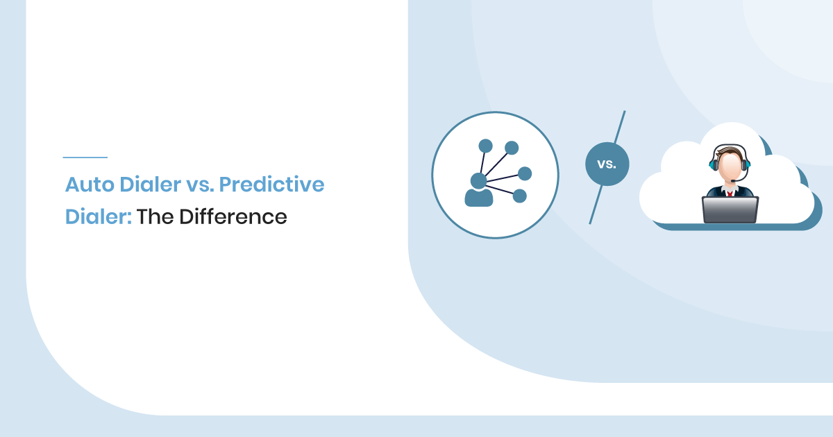 Auto Dialer Vs. Predictive Dialer: The Difference