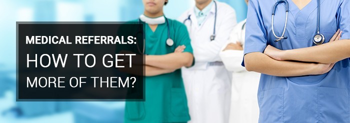 Medical Referrals How to Get More of Them