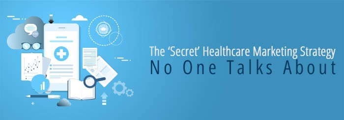 The Secret of Healthcare Marketing Strategy 2020
