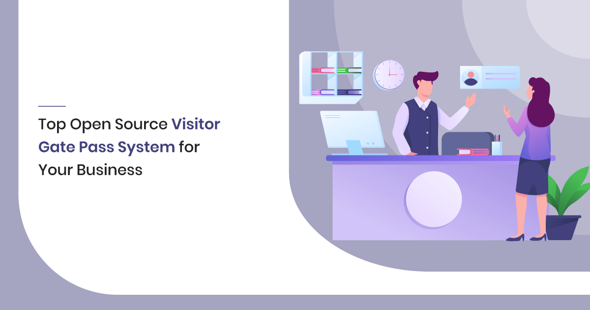 Top 8 Open Source Visitor Gate Pass System for Your Business