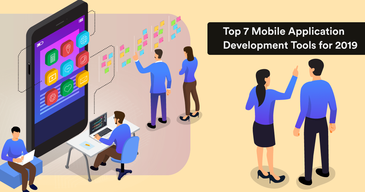 Top 7 Mobile Application Development Tools for 2019