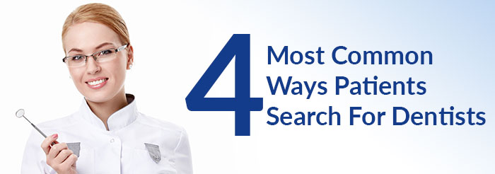 4 Most Common Ways Patients Search For Dentists