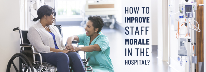 How to Improve Staff Morale in the Hospital