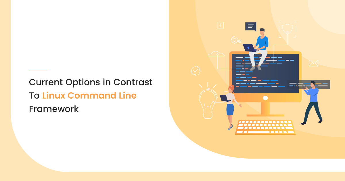 5 current options in contrast to Linux command line framework