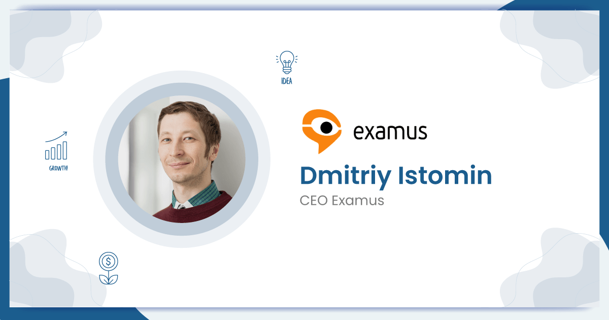Interview with Dmitriy Istomin CEO at Examus