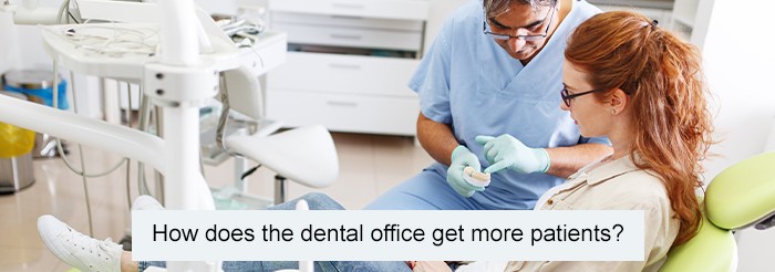 How does the dental office get more patients