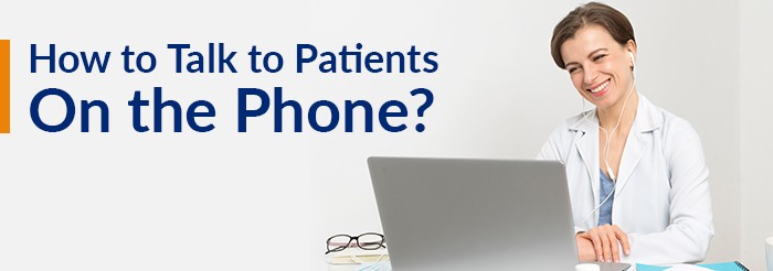 How to Talk to Patients On the Phone