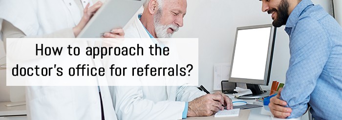 How to approach the doctors office for referrals
