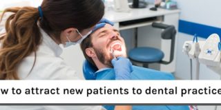 How to attract new patients to dental practices?