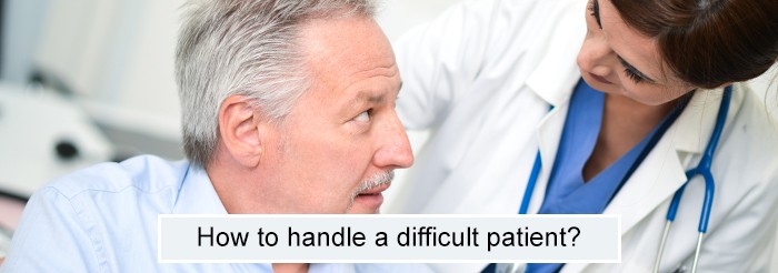 How to handle a difficult patient