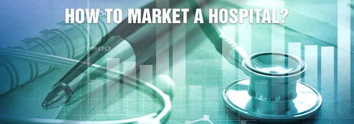 How to market a hospital?