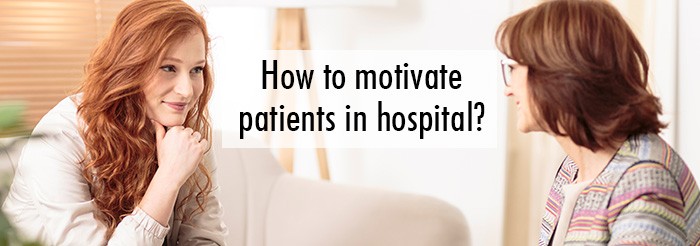 How to motivate patients in hospital?