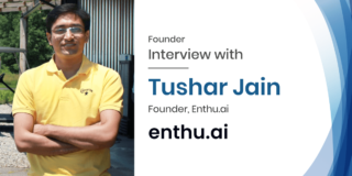 Startup Interview with Tushar Jain Founder of Enthu.ai