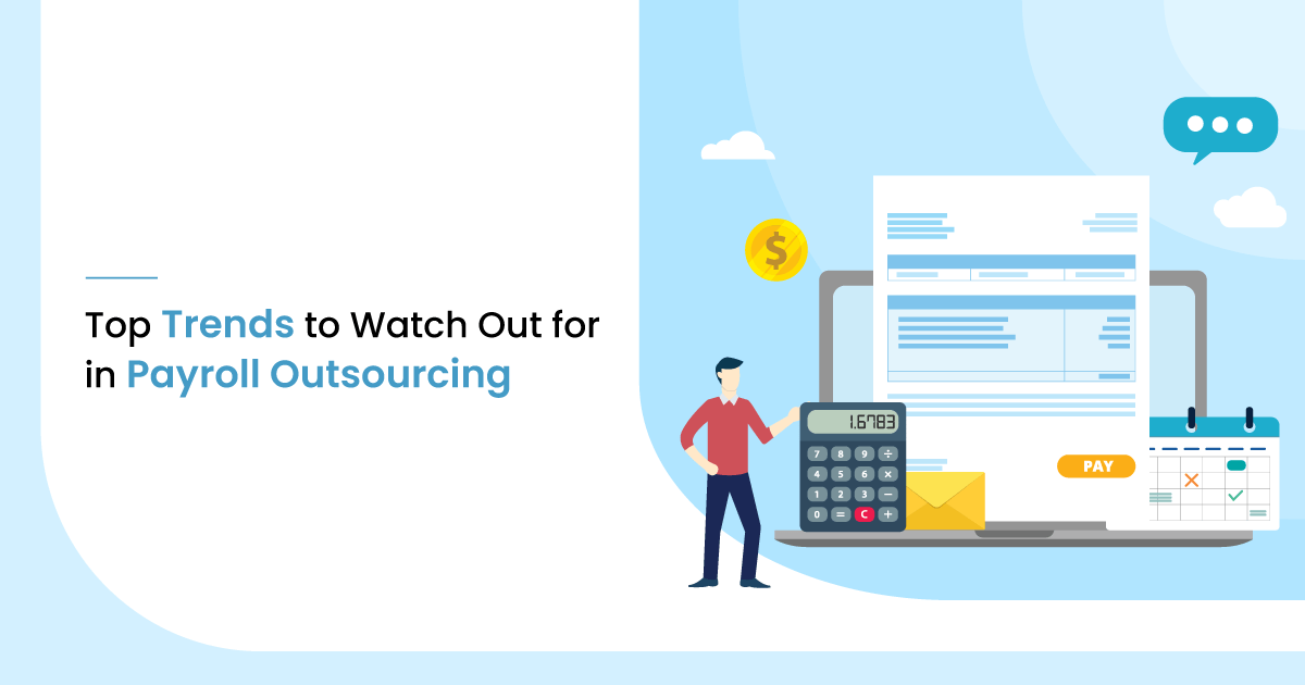 Top 14 Trends to Watch Out for in Payroll Outsourcing