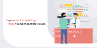 Top 4 Medical Store Billing Trends You Cannot Afford To Miss in 2020