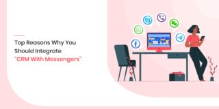 5 Reasons Why You Should Integrate CRM With Messengers