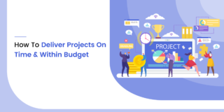 How To Deliver Projects On Time & Within Budget