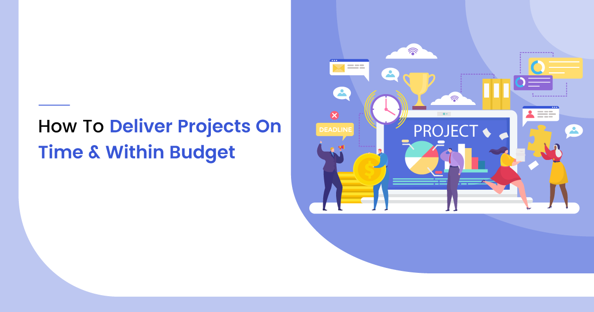 How To Deliver Projects On Time Within Budget
