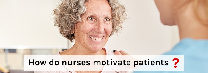 How do nurses motivate patients