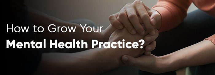 How to Grow Your Mental Health Practice